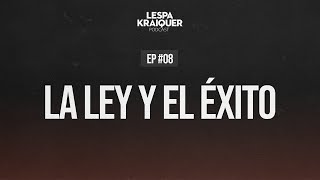 Lespa Kraiquer Podcast | EP 08: La ley y el éxito.