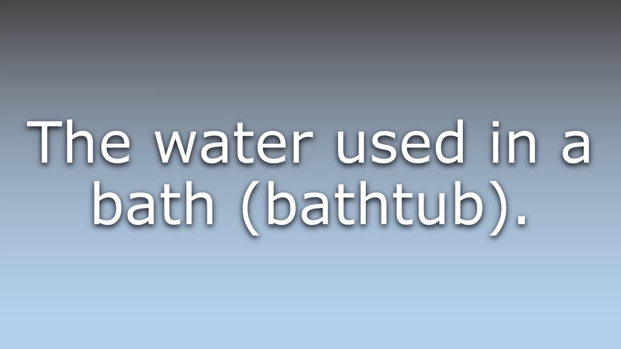 What does Bathwater mean? YouTube