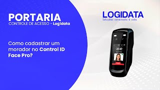 Como Cadastrar Morador No Controlador Control Id Face Pro - Logidata