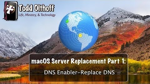 macOS Server Replacment Part 1-DNS Enabler