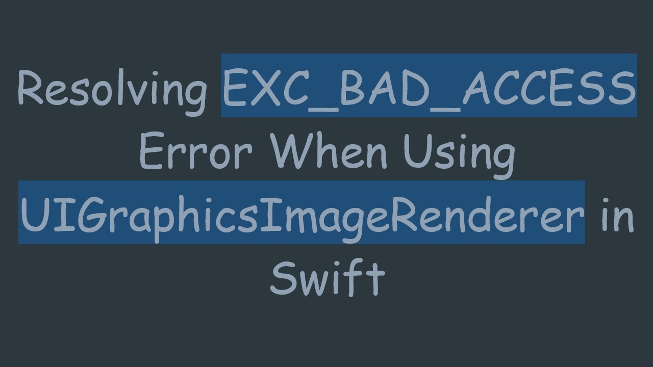 Resolving EXC_BAD_ACCESS Error When Using UIGraphicsImageRenderer in ...