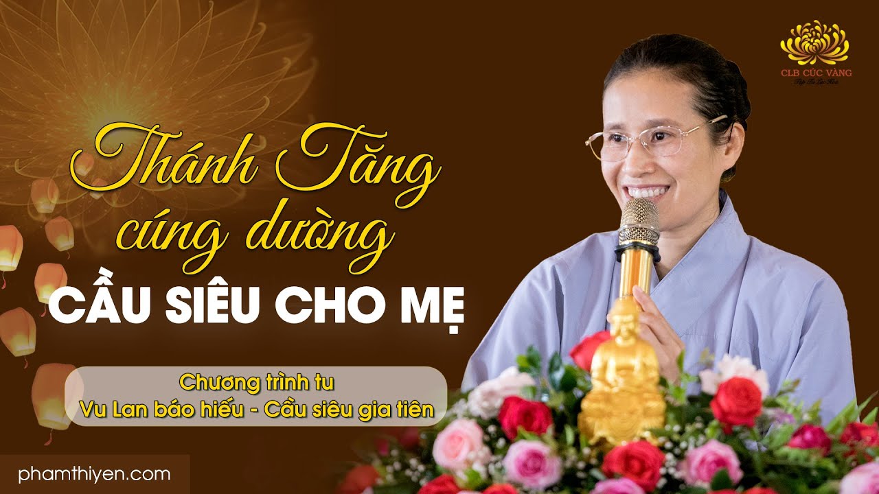 Thánh Tăng cúng dường cầu siêu cho mẹ | Chương trình tu Vu Lan báo hiếu - Cầu siêu gia tiên
