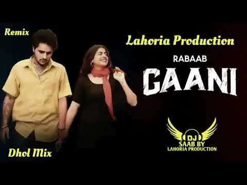 Gaani | Dhol Mix | Rabaab | Lahoria Production | Punjabi Remix Song 2025