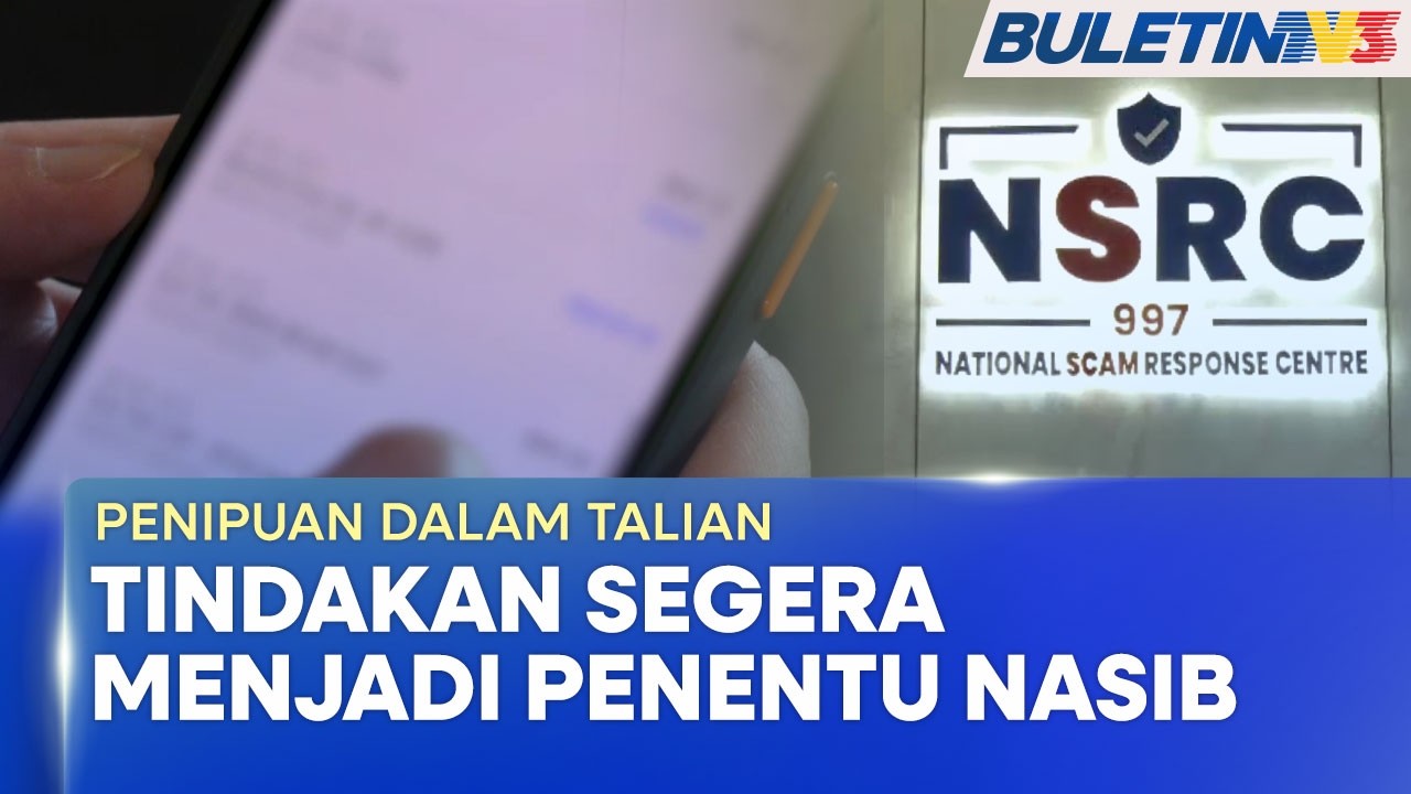 PENIPUAN DALAM TALIAN | Lapor Segera, Sekat Kerugian Akibat Scam (BU)