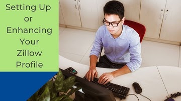 Setting Up or Enhancing Your Zillow Profile