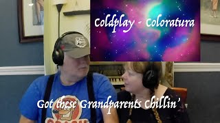 Coldplay - Coloratura - WHAT A TRIP! Grandparents from Tennessee (USA) react - first time reaction