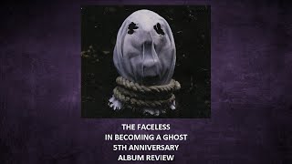 The Faceless - In Becoming A Ghost 5th anniversary ALBUM REVIEW
