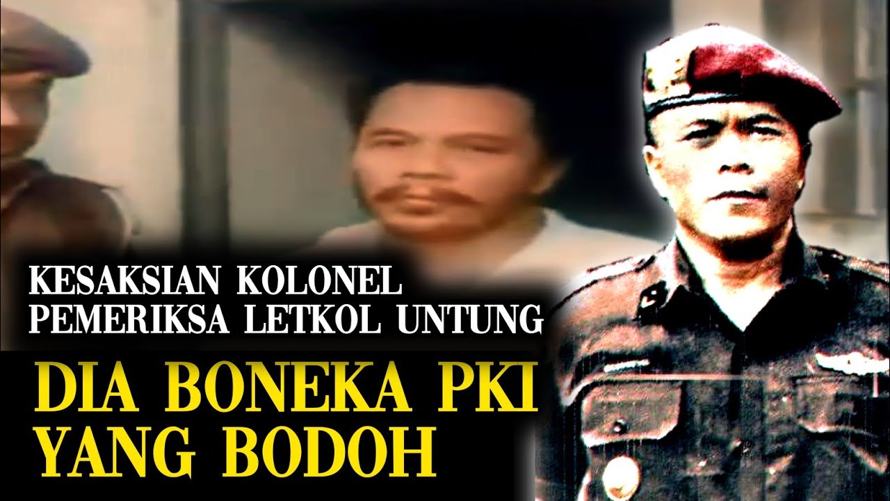 Cerita Sang Kolonel Pemeriksa Para Pelaku Gestapu PKI