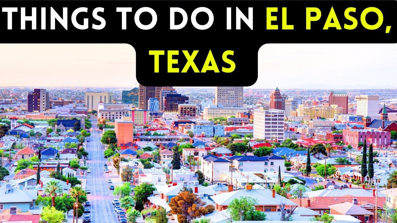 15 Best Things To Do In El Paso Texas 2024 Bucket List Places YouTube 15 Best Things To Do In El Paso Texas 2024 Bucket List Places YouTube