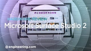 The Microsoft Surface Studio 2: A Fit for Engineers & Designers?