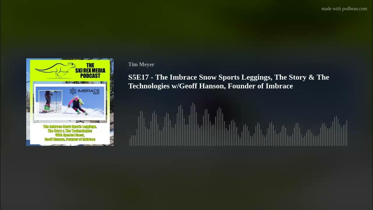 S5E17 - The Imbrace Snow Sports Leggings, The Story & The Technologies  w/Geoff Hanson, Founder of Im 