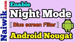 Enable Night mode on any phone running on Android Nougat 7.1.1 | Blue screen filter screenshot 5