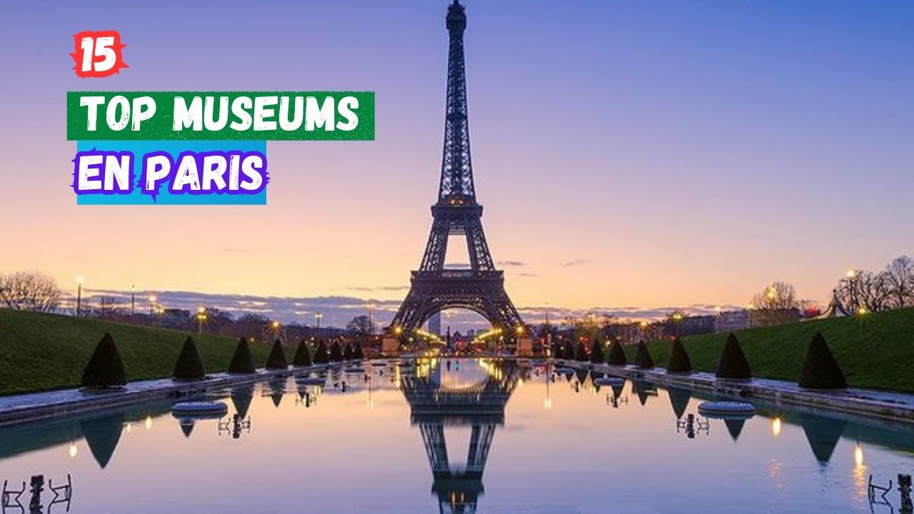 15 TOP MUSEUMS IN PARIS