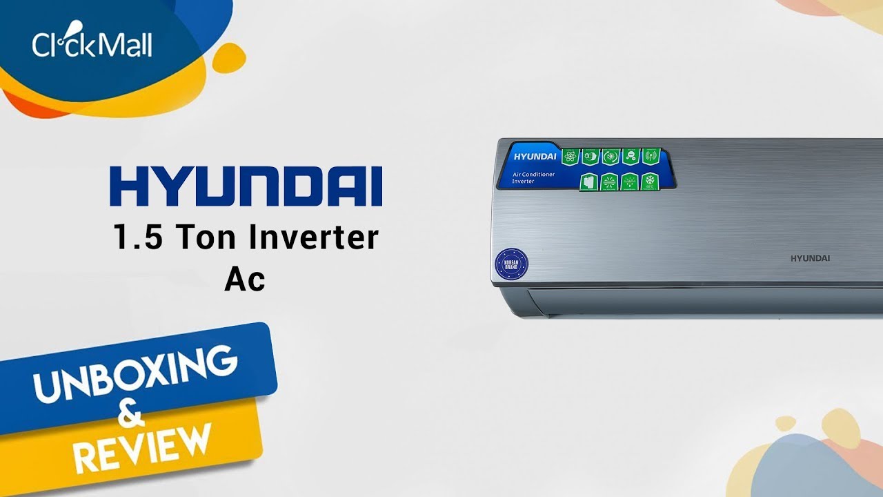 Hyundai 1 5 Ton 1818 Inverter Ac Unboxing And Review Youtube