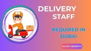 Delivery Staff Jobs in Dubai UAE | #DubaiJobs #UAEJobs #DeliveryJobs