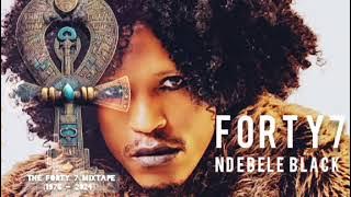 The Forty 7 Mixtape - NDEBELE BLACK  (1976 - 2024) Full Album