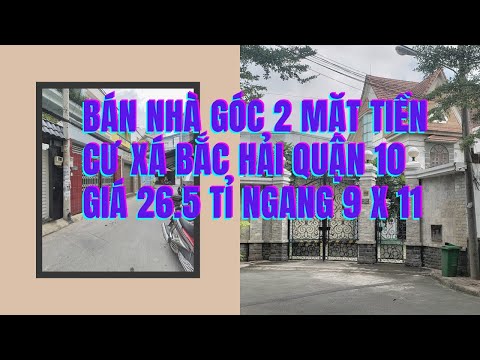 Video BÁN NHÀ GÓC 2 MẶT TIỀN ĐƯỜNG LỚN CƯ XÁ BẮC HẢI QUẬN 10... - youtube