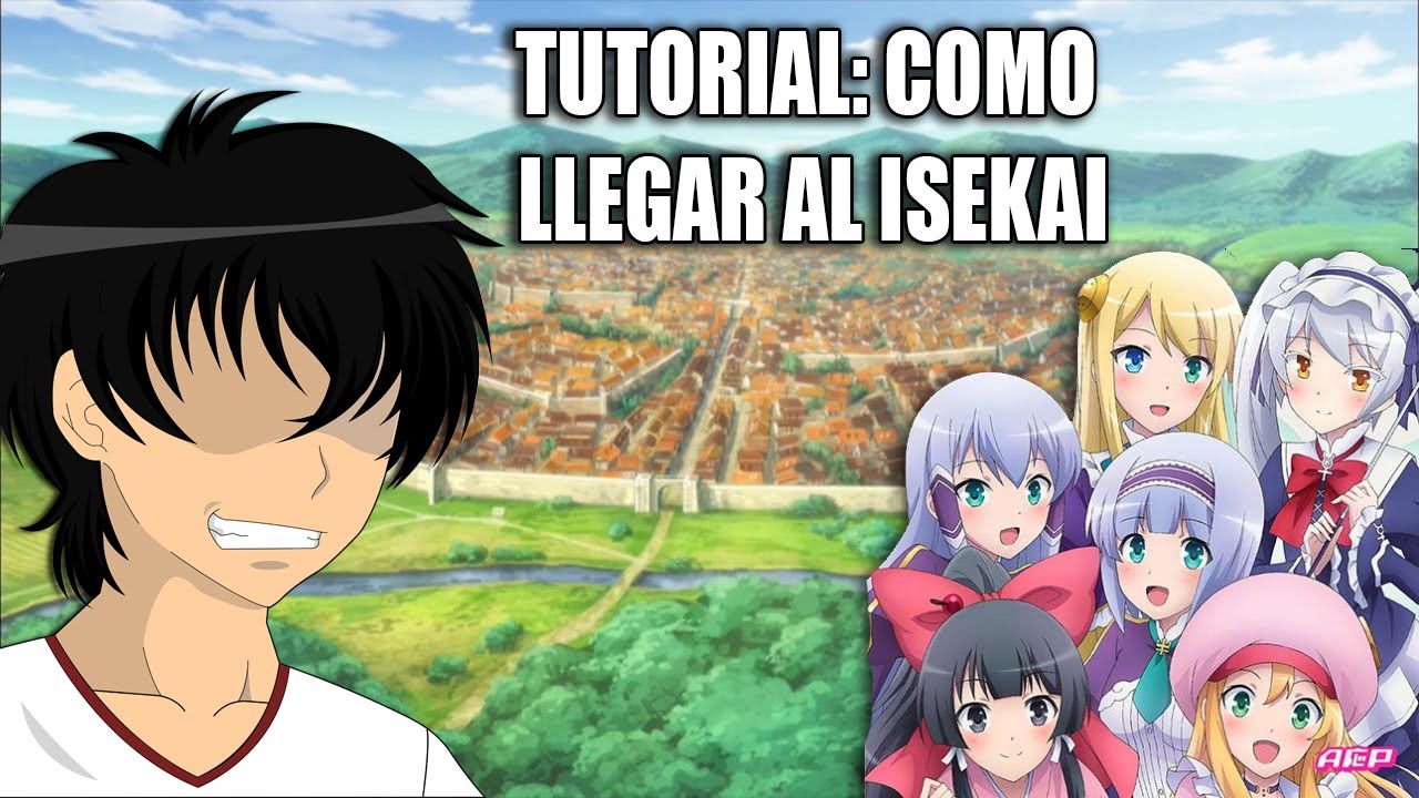 TUTORIAL: COMO LLEGAR AL ISEKAI 