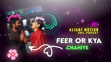 feer or kya chahiye|| ae inspired || alight motion || XML preset by @MPEDITS69.143