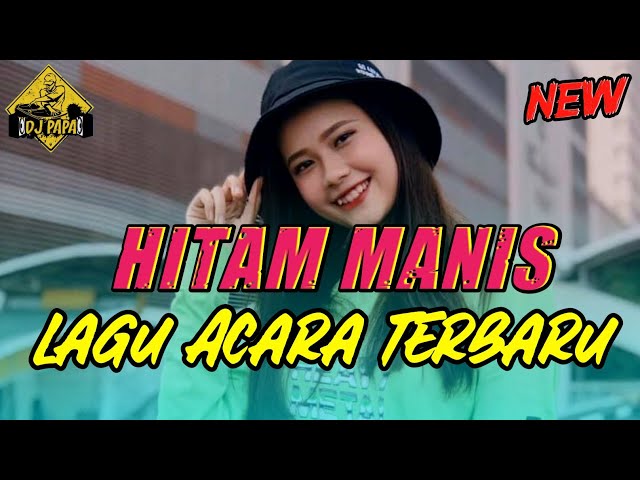 NEW LAGU ACARA 🌴 HITAM MANIS 🌴 DJ PAPA REMIX class=