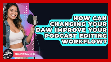 How Can Changing Your DAW Improve Your Podcast Editing Workflow? - Modern Podcaster Hub