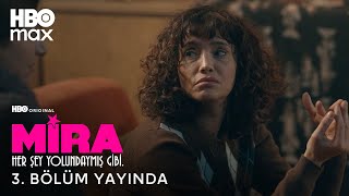 Mira: Her Şey Yolundaymış Gibi | 3. Bölüm Yayında