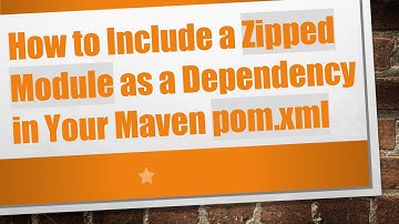 How to Include a Zipped Module as a Dependency in Your Maven pom.xml