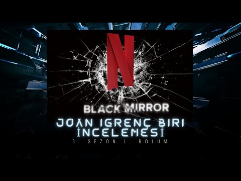 Black Mirror 6. Sezon 1. Bölüm İncelemesi (Joan İğrenç Biri)