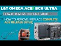 How to fix or remove L&amp;T omega Air Circuit Breaker(ACB) release (MTX , BTX , FLS).