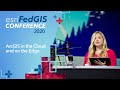 ArcGIS in the Cloud and on the Edge