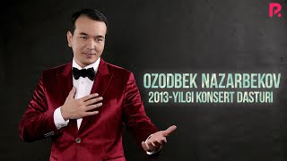 Ozodbek Nazarbekov - 2013-yilgi konsert dasturi