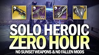 Solo Heroic Zero Hour in Season of Arrivals (No Sunset Weapons & No Fallen Mods) [Destiny 2]