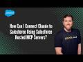 How Can I Connect Claude to Salesforce Using Salesforce Hosted MCP Servers?