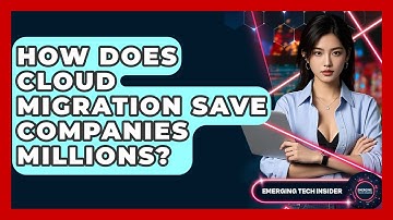 How Does Cloud Migration Save Companies Millions? - Emerging Tech Insider