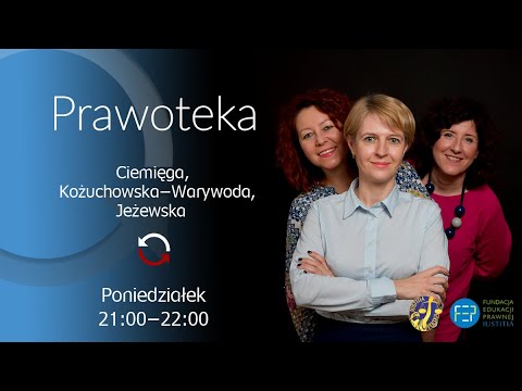 Prawoteka - Piotr Kubaszewski - Marta Kożuchowska-Warywoda, Jola Jeżewska