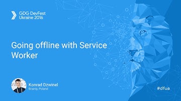 Going offline with Service Worker - Konrad Dzwinel