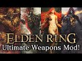 The ULTIMATE Boss Weapons Overhaul Update! (Elden Ring Garden of Eyes Mod New Movesets Showcase)