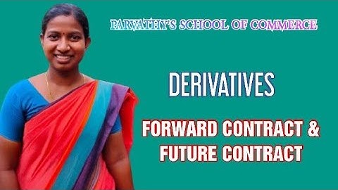 PSC 35|| DERIVATIVES: FORWARD & FUTURE CONTRACTS.