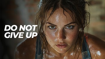 DO NOT GIVE UP - Motivational Speech