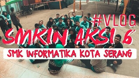 #4 SMKIN AKSI 6 [2017] Smk Informatika Kota Serang