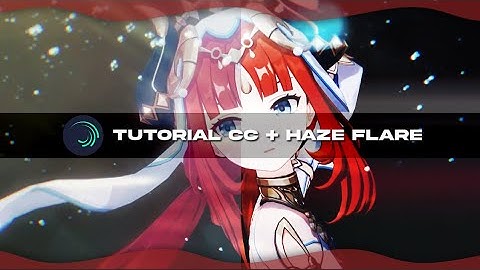 TUTORIAL CC + HAZE FLARE || ALIGHT MOTION || @violletpow