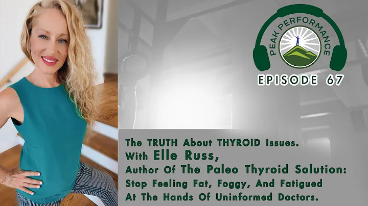 EPI 67: The TRUTH About THYROID Issues. With Elle Russ, Author Of The Paleo Thyroid Solution