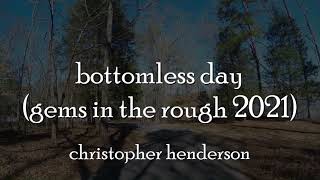 Video thumbnail of "Gems on VHS - Gems in the Rough 2021 - Bottomless Day by Christopher Henderson"