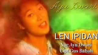 LEN IPIDAN Voc. Ayu Dwari Cip. Gus Babah
