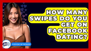 How Many Swipes Do You Get On Facebook Dating? - Everyday-Networking