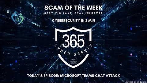 Scam of the Week - Episode 10: Microsoft Teams Chat Attack