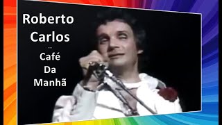 Roberto Carlos - Café Da Manhã (1978) - Imagens e áudio em HD - Legendado