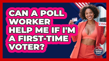 Can A Poll Worker Help Me If I