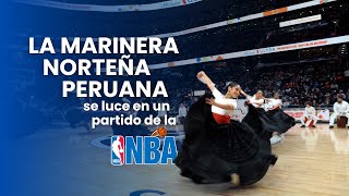 ¡Del Perú para el mundo! La marinera norteña peruana se luce en partido de la NBA en Washington D.C.