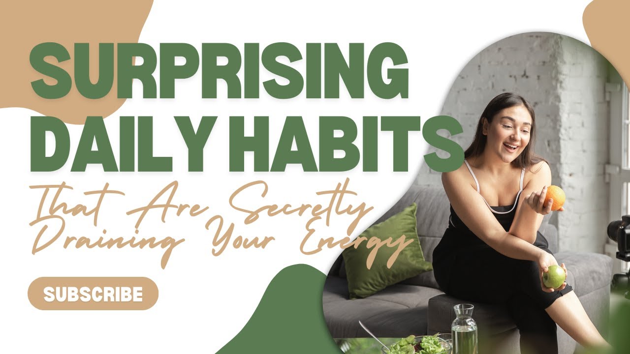 The Surprising Daily Habits That Are Secretly Draining Your Energy